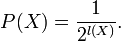 P(X) = \frac{1}{2^{l(X)}}.