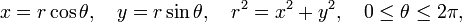 
x=r\cos\theta,\quad y=r\sin\theta,\quad r^2 = x^2+y^2,\quad 0\le \theta \le 2\pi,
