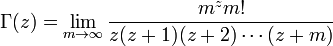 \Gamma(z) = \lim_{m\to\infty}\frac{m^{z}m!}{z(z+1)(z+2)\cdots(z+m)}