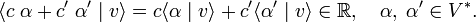 
\langle  c\;\alpha + c'\;\alpha' \mid v \rangle =
c \langle\alpha\mid v\rangle + c' \langle\alpha'\mid v\rangle \in \mathbb{R}, \quad \alpha,\;\alpha' \in V^\ast.
