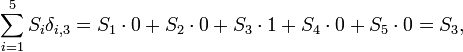 
\sum_{i=1}^5 S_i \delta_{i,3} = S_1 \sdot0 + S_2 \sdot0 +S_3 \sdot1 +S_4 \sdot0 +S_5 \sdot0 = S_3,
