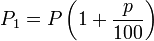  P_1 = P \left( 1 + {p\over100} \right) 