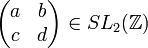 \left(\begin{matrix}a&b\\c&d\end{matrix}\right)\in SL_2(\mathbb{Z})