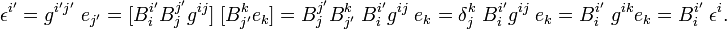 
\epsilon^{i'} = g^{i'j'}\;e_{j'} = [B^{i'}_{i} B^{j'}_{j} g^{ij}]\; [B^{k}_{j'} e_k] =  B^{j'}_{j} B^{k}_{j'}\; B^{i'}_{i}g^{ij} \; e_k =
\delta_j^k\; B^{i'}_{i} g^{ij}\;  e_k = B^{i'}_{i}\; g^{ik} e_k =  B^{i'}_{i}\;\epsilon^i.
