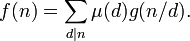 f(n) = \sum_{d|n} \mu(d)g(n/d) .\,