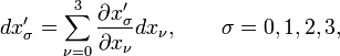 
dx'_\sigma = \sum_{\nu=0}^3 \frac{\partial x'_\sigma}{\partial x_\nu} dx_{\nu},\qquad \sigma = 0,1,2,3,
