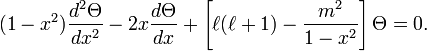 (1-x^2) \frac{d^2 \Theta }{dx^2} -2x\frac{d \Theta}{dx} +\left[ \ell(\ell+1) - \frac{m^2}{1-x^2}\right] \Theta = 0 .