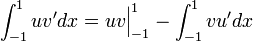 \int_{-1}^{1} uv' dx = uv \Big|_{-1}^{1} - \int_{-1}^{1} vu' dx