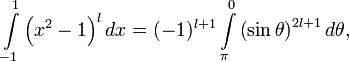 \int\limits_{-1}^{1}\left( x^{2} -1\right) ^{l}  dx =(-1)^{l+1}\int\limits_{\pi}^{0}\left( \sin \theta \right) ^{2l+1}  d\theta,   
