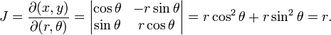 
J= \frac{\partial(x,y)}{\partial(r,\theta)} = 
\begin{vmatrix}
\cos\theta &  -r\sin\theta \\
\sin\theta &  r\cos\theta \\
\end{vmatrix} = r \cos^2\theta + r\sin^2\theta 
= r .
