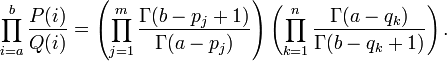 \prod_{i=a}^b \frac{P(i)}{Q(i)} = \left( \prod_{j=1}^m \frac{\Gamma(b-p_j+1)}{\Gamma(a-p_j)} \right) \left( \prod_{k=1}^n \frac{\Gamma(a-q_k)}{\Gamma(b-q_k+1)} \right).