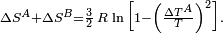 \scriptstyle \Delta S^A + \Delta S^B = \frac{3}{2}\,R\, \ln\Big[1 - \left(\frac{\Delta T^A}{T}\right)^2\Big]. 