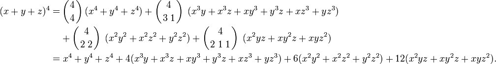 
\begin{align}
(x+y+z)^4 = & \left({4 \atop 4}\right)(x^4 + y^4 + z^4) + \left({4 \atop 3\; 1}\right)\; (x^3y + x^3z + xy^3 + y^3z + xz^3 + yz^3) \\
&+ \left({4 \atop 2\; 2}\right)\; (x^2y^2 + x^2z^2 + y^2z^2) 
+ \left({4 \atop 2\; 1\;1}\right)\; (x^2 y z + xy^2z + xy z^2) \\
=& \;x^4 + y^4 + z^4 + 4(x^3y + x^3z + xy^3 + y^3z + xz^3 + yz^3) 
+ 6(x^2y^2 + x^2z^2 + y^2z^2) + 12(x^2 y z + xy^2z + xy z^2).
\end{align}
