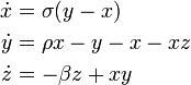 \begin{align} \dot{x} &= \sigma(y - x) \\ \dot{y} &= \rho x - y - x - xz \\ \dot{z} &= - \beta z + xy \end{align} 