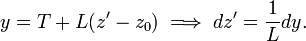  y = T +L(z'-z_0)\; \Longrightarrow \; dz'= \frac{1}{L} dy . 