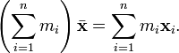  \left( \sum_{i=1}^n m_i \right) \bar{\mathbf{x}} = \sum_{i=1}^n m_i \mathbf{x}_i . \,
