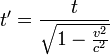 t^\prime = \frac{t}{\sqrt{1 - \frac{v^2}{c^2}}}