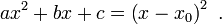 ax^2+bx+c = \left(x-x_0\right)^2\ .