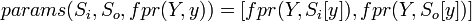 params(S_i, S_o, fpr(Y, y)) = [ fpr(Y, S_i[y]), fpr(Y, S_o[y]) ] \! 