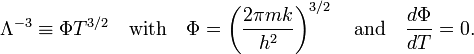  \Lambda^{-3} \equiv \Phi T^{3/2}\quad \text{with}\quad \Phi = \left(\frac{2\pi m k}{h^2}\right)^{3/2}\quad \text{and}\quad \frac{d\Phi}{dT} = 0.