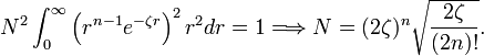 
N^2 \int_0^\infty \left(r^{n-1}e^{-\zeta r}\right)^2 r^2 dr =1 \Longrightarrow
N= (2\zeta)^n \sqrt{\frac{2\zeta}{(2n)!}}.
