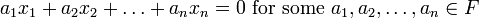  a_1 x_1 + a_2 x_2 + \ldots + a_n x_n=0 {\,\,\rm for\,\,some\,\,} a_1,a_2,\ldots,a_n \in F