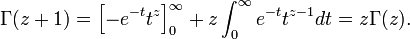 \Gamma(z+1)=\left[-e^{-t}t^{z}\right]_{0}^{\infty}+z\int_{0}^{\infty}e^{-t}t^{z-1}dt=z\Gamma(z).