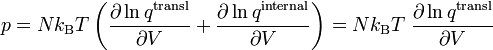  p = N k_\mathrm{B}T\left( \frac{\partial \ln q^\mathrm{transl}}{\partial V} +  \frac{\partial \ln q^\mathrm{internal}}{\partial V}\right)  = N k_\mathrm{B}T\; \frac{\partial \ln q^\mathrm{transl}}{\partial V} 