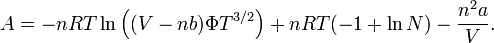 A = -nRT \ln\left((V-nb)\Phi T^{3/2}\right) +nRT(-1+ \ln N)-\frac{n^2a}{V}.