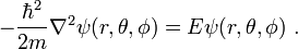 
-\frac{\hbar^2}{2m}\nabla^2\psi(r,\theta,\phi)=E\psi(r,\theta,\phi)\ .

