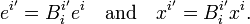 
e^{i'} = B^{i'}_{i}e^{i} \quad \hbox{and}\quad x^{i'} = B^{i'}_{i}x^{i}.
