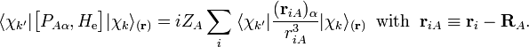  \langle\chi_{k'} |\big[P_{A\alpha}, H_\mathrm{e}\big] | \chi_k\rangle_{(\mathbf{r})} = iZ_A\sum_i \;\langle\chi_{k'}|\frac{(\mathbf{r}_{iA})_\alpha}{r_{iA}^3}|\chi_k\rangle_{(\mathbf{r})} \;\;\mathrm{with}\;\; \mathbf{r}_{iA} \equiv \mathbf{r}_i - \mathbf{R}_A . 