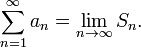 \sum_{n=1}^\infty a_n = \lim_{n\to\infty}S_n.