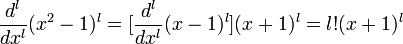 \frac{d^{l}}{dx^{l}}(x^{2}-1)^{l} = [\frac{d^{l}}{dx^{l}}(x-1)^{l}](x+1)^{l} = l!  (x+1)^{l}