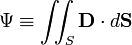  \Psi \equiv  \iint_{S} \mathbf{D}\cdot d \mathbf{S} 