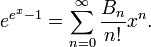  e^{e^x-1} = \sum_{n=0}^\infty \frac{B_n}{n!} x^n . 