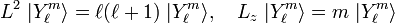  L^2\; |Y_{\ell}^m \rangle = \ell(\ell+1)\; |Y_{\ell}^m \rangle, \quad  L_z \;|Y_{\ell}^m \rangle = m \; |Y_{\ell}^m \rangle 