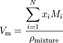 V_{\mathrm m} = \frac{\displaystyle\sum_{i=1}^{N}x_{i}M_{i}}{\rho_{\mathrm {mixture}}}