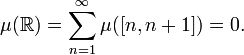  \mu(\mathbb{R}) = \sum_{n=1}^\infty \mu([n,n+1]) = 0.