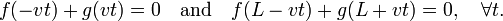 
f(-v t) + g(v t) = 0\quad \hbox{and}\quad f(L-vt) + g(L + vt) = 0, \quad \forall t.
