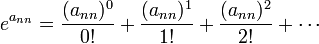  e^{{a_{{nn}}}} = \frac{({{a_{{nn}}}})^0}{0!} + \frac{({{a_{{nn}}}})^1}{1!} + \frac{({{a_{{nn}}}})^2}{2!} + \cdots 