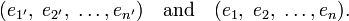 
(e_{1'},\; e_{2'},\; \ldots, e_{n'}) \quad\hbox{and}\quad (e_{1},\; e_{2},\; \ldots, e_{n}).
