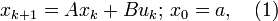 x_{k+1}=Ax_{k}+B u_{k};\, x_0=a, \quad (1)
