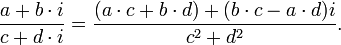 \frac{a + b\cdot i}{c + d\cdot i} = \frac{(a\cdot c + b\cdot d) + (b\cdot c - a\cdot d)i}{c^2 + d^2}.