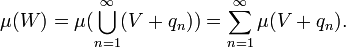  \mu(W) = \mu (\bigcup_{n=1}^\infty (V+q_n)) = \sum_{n=1}^\infty \mu(V+q_n).