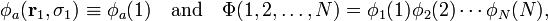  \phi_a(\mathbf{r}_1,\sigma_1)\equiv \phi_a(1)\quad\hbox{and}\quad \Phi(1,2,\ldots,N)  =\phi_1(1)\phi_2(2)\cdots\phi_N(N), 