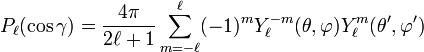  P_{\ell}(\cos \gamma) = \frac{4\pi}{2\ell + 1} \sum_{m=-\ell}^{\ell} (-1)^m Y^{-m}_{\ell}(\theta, \varphi)  Y^m_{\ell}(\theta', \varphi') 