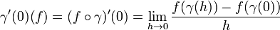  \gamma'(0)(f) = (f \circ \gamma)'(0) = \lim_{h \rightarrow 0} \frac{f(\gamma(h)) - f(\gamma(0))}{h}  