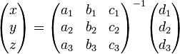 \begin{pmatrix}
x \\
y \\
z
\end{pmatrix} = \begin{pmatrix}
a_1 & b_1 & c_1 \\
a_2 & b_2 & c_2 \\
a_3 & b_3 & c_3 \\
\end{pmatrix}^{-1} \begin{pmatrix}
d_1 \\
d_2 \\
d_3
\end{pmatrix} 