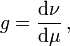  g = \frac{ \mathrm{d}\nu }{ \mathrm{d}\mu } \, , 